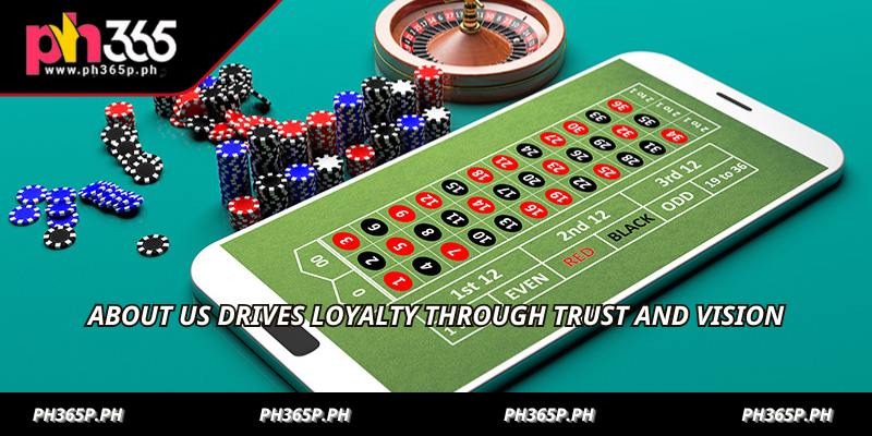 About us drives loyalty through trust and vision