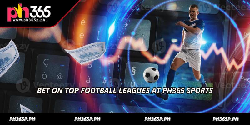 Bet on top football leagues at PH365 sports