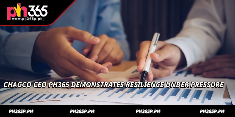 Chagco CEO PH365 demonstrates resilience under pressure