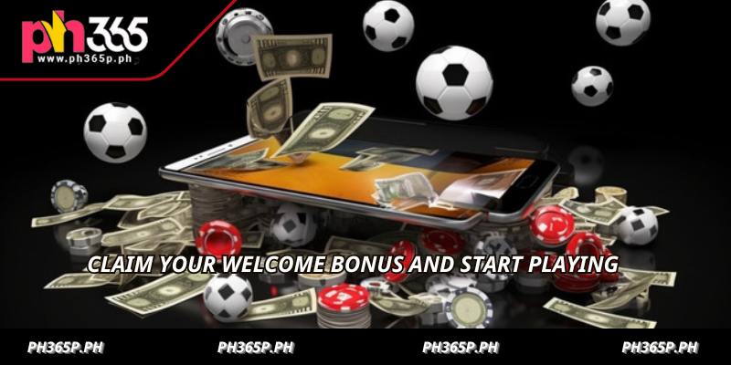 Claim your welcome bonus and start playing