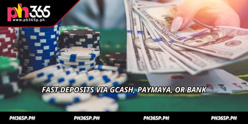 Fast deposits via GCASH, PAYMAYA, or bank