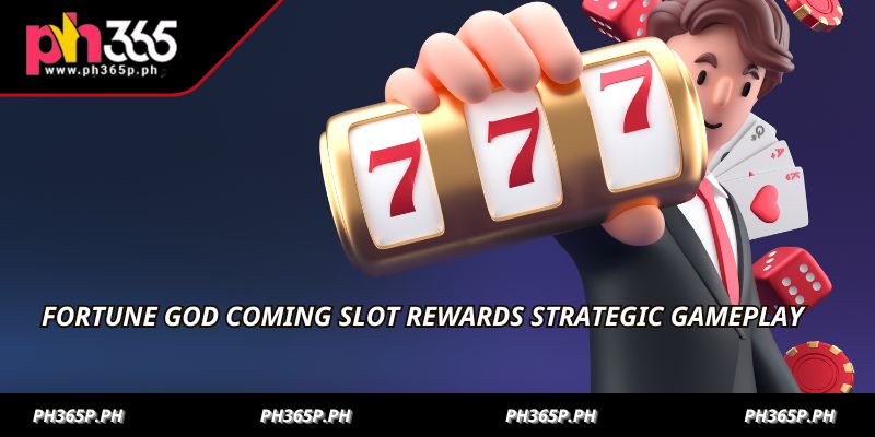 Fortune God Coming slot rewards strategic gameplay
