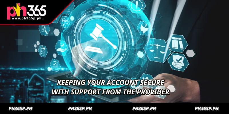 Keeping your account secure with support from the provider