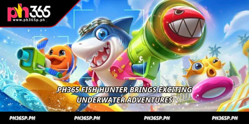 PH365 fish hunter brings exciting underwater adventures