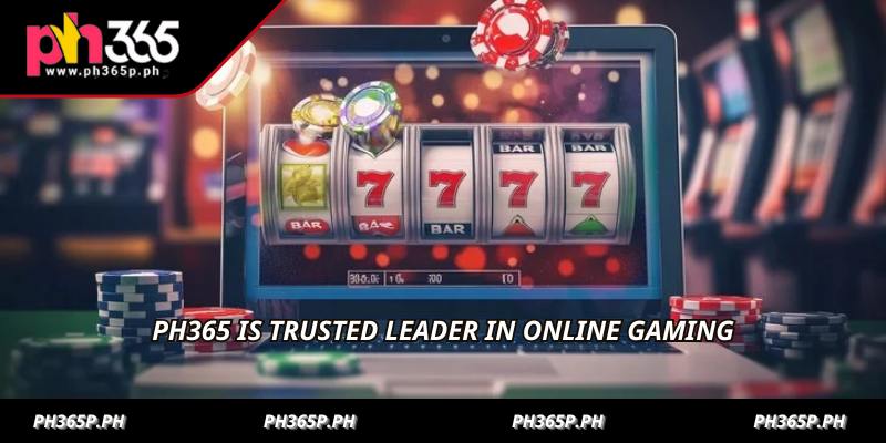 PH365 is trusted leader in online gaming