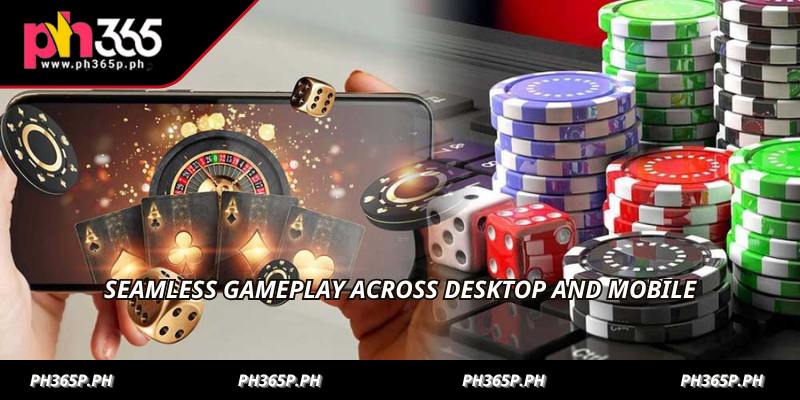 Seamless gameplay across desktop and mobile