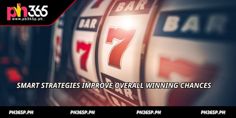 Smart strategies improve overall winning chances