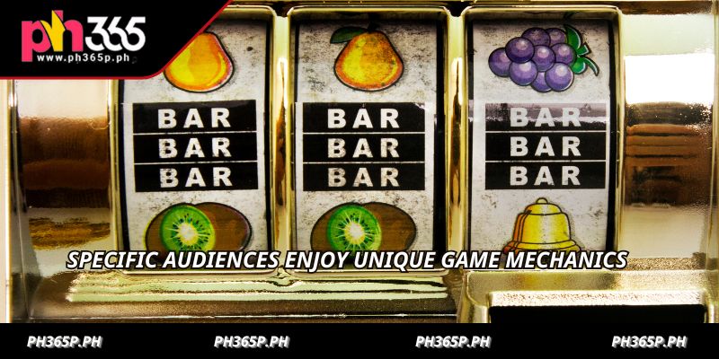 Specific audiences enjoy unique game mechanics