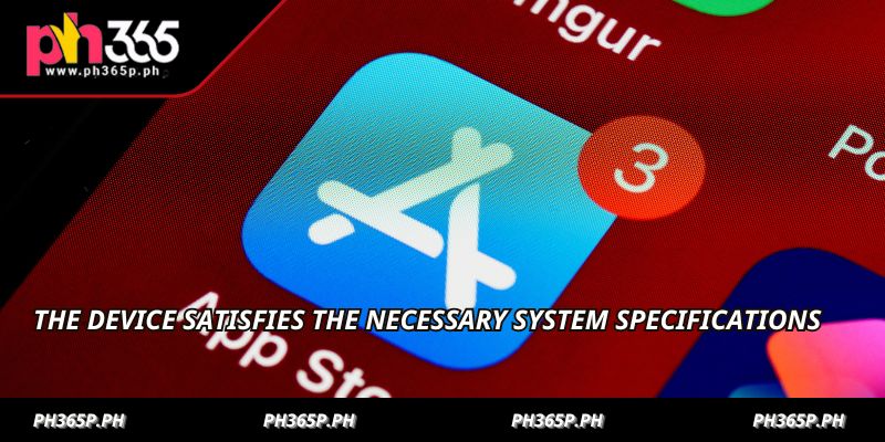 The device satisfies the necessary system specifications