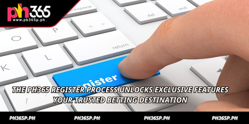 The PH365 register process unlocks exclusive features