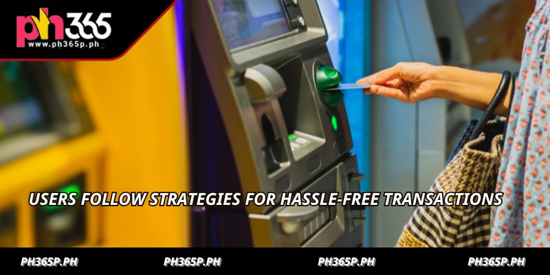 Users follow strategies for hassle-free transactions