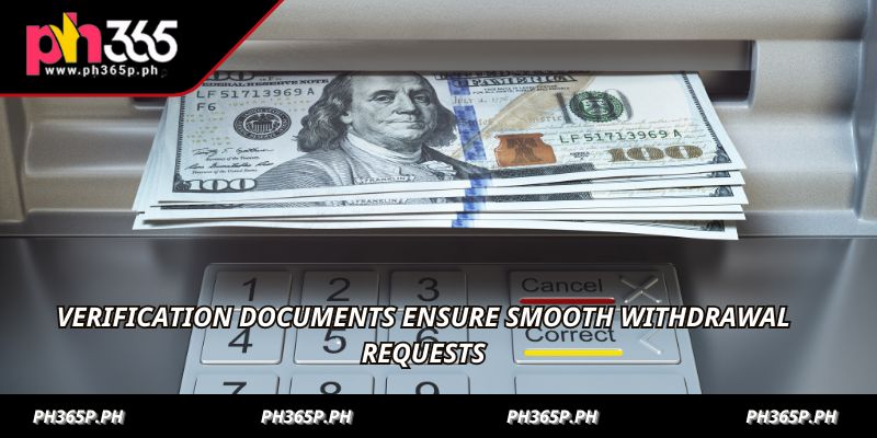 Verification documents ensure smooth withdrawal requests