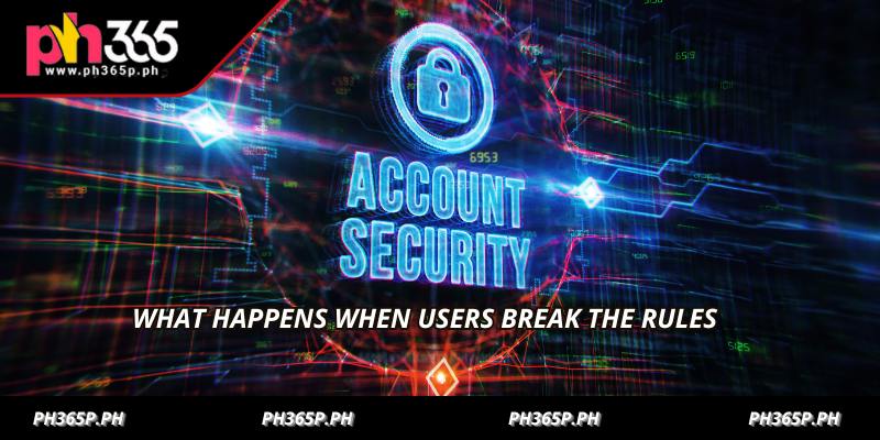 What happens when users break the rules
