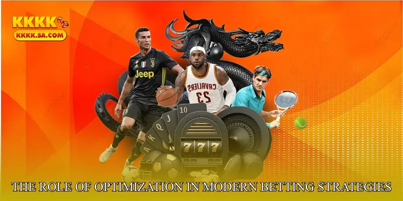 The Role of Optimization in Modern Betting Strategies