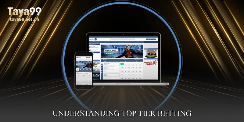 Understanding Top Tier Betting