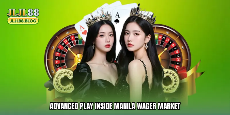 Advanced Play Inside Manila wager market