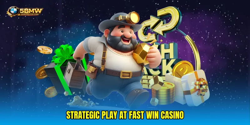 Strategic Play at Fast win casino