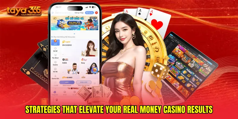 Strategies that elevate your Real money casino results