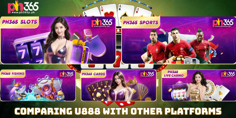 Comparing U888 With Other Platforms