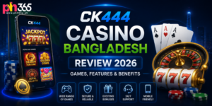 CK444 Casino Bangladesh Review 2026: Games, Features & Benefits