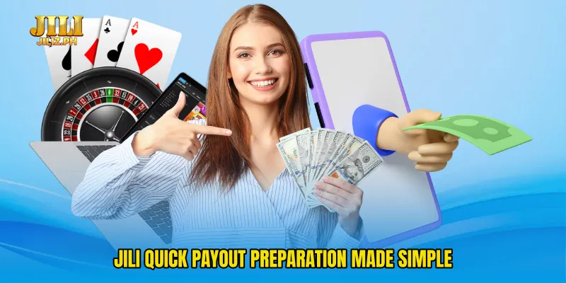 Jili quick payout preparation made simple